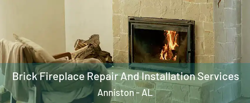  Brick Fireplace Repair And Installation Services Anniston - AL