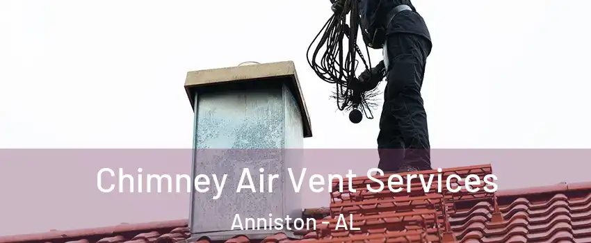  Chimney Air Vent Services Anniston - AL