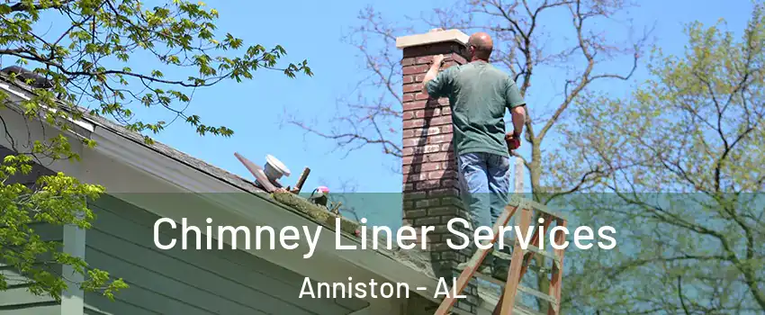  Chimney Liner Services Anniston - AL