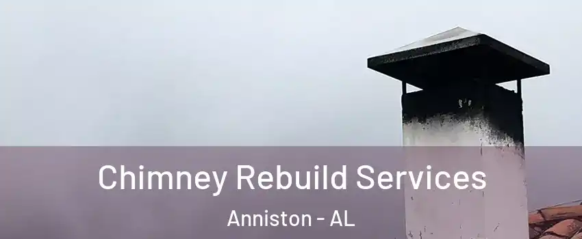  Chimney Rebuild Services Anniston - AL
