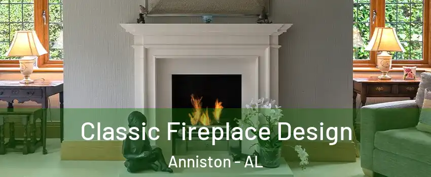  Classic Fireplace Design Anniston - AL