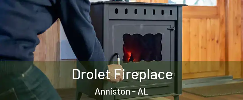  Drolet Fireplace Anniston - AL