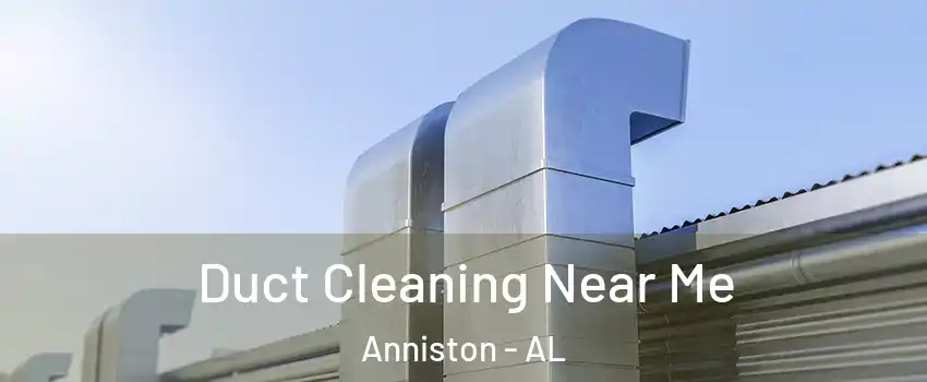  Duct Cleaning Near Me Anniston - AL