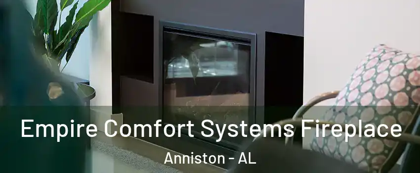  Empire Comfort Systems Fireplace Anniston - AL