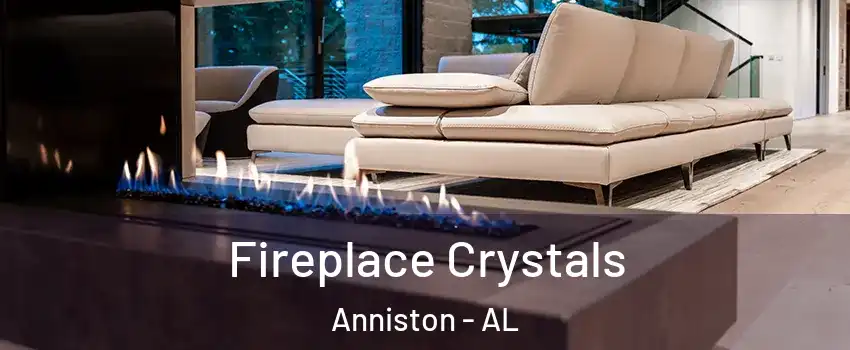  Fireplace Crystals Anniston - AL