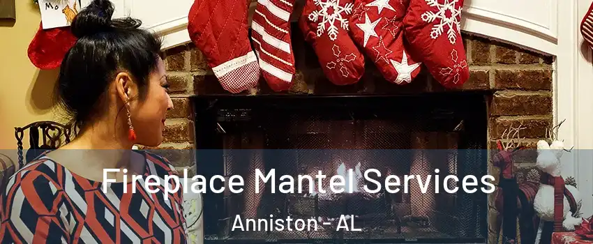  Fireplace Mantel Services Anniston - AL