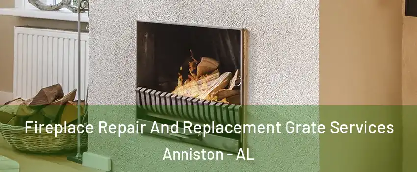 Fireplace Repair And Replacement Grate Services Anniston - AL