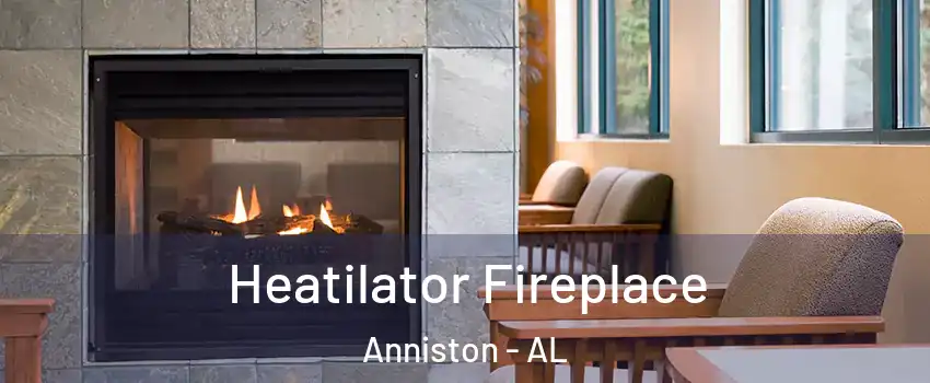  Heatilator Fireplace Anniston - AL