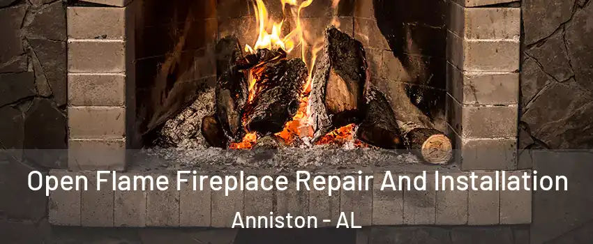  Open Flame Fireplace Repair And Installation Anniston - AL