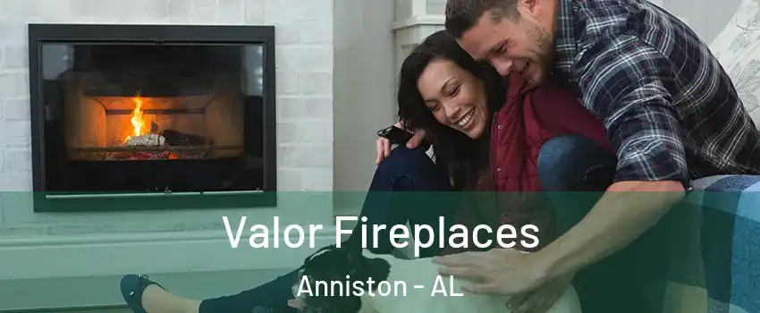  Valor Fireplaces Anniston - AL