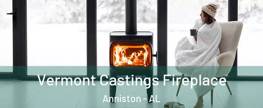  Vermont Castings Fireplace Anniston - AL