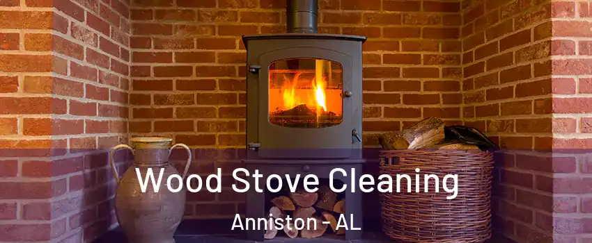  Wood Stove Cleaning Anniston - AL