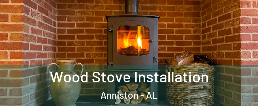  Wood Stove Installation Anniston - AL