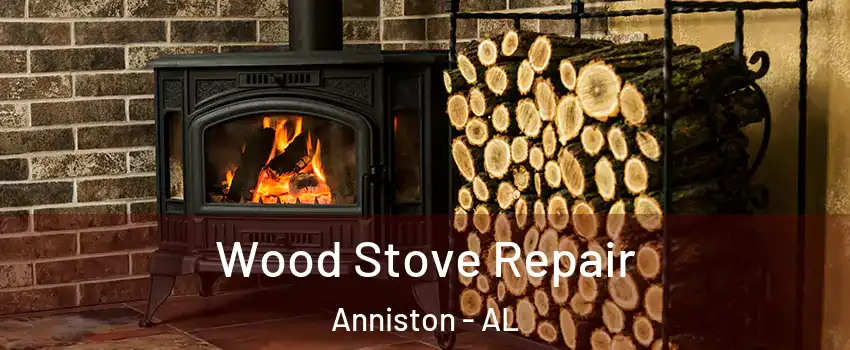  Wood Stove Repair Anniston - AL